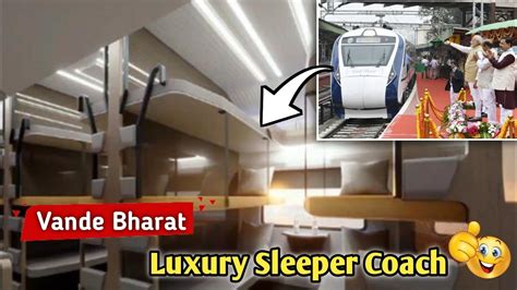 Vande Bharat S Sleeper Version Unveiled Luxurious Sleeper Coach