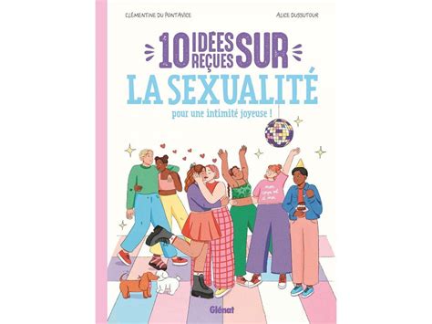 Id Es Re Ues Sur La Sexualit Un Guide Inclusif Et N Cessaire Pour