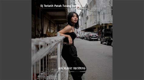 Dj Terlatih Patah Tulang Remix Youtube