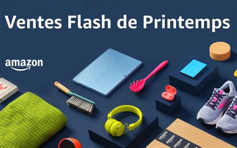 Amazon D Voile Les Dates De Ses Ventes Flash Du Printemps Avec De