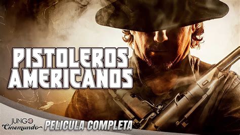 Pistoleros Americanos HD Película Acción Completa en Español YouTube