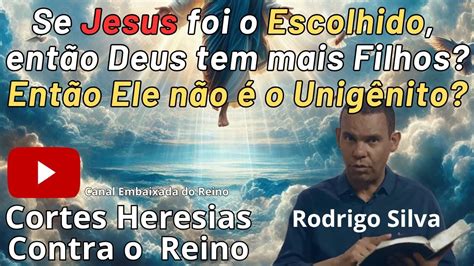 O Messias Jesus não é o Unigênito do Pai Rodrigo Silva Cortes