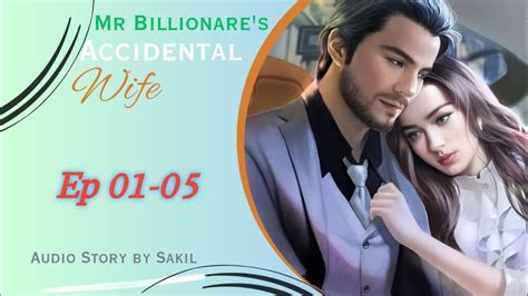 Mr Billionaire Accidental Wife Ep 01 05 YouTube