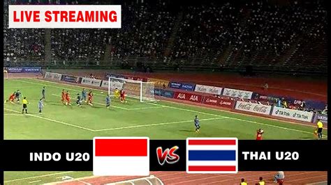 Live Indonesia U Vs Thailand U Pertandingan Uji Coba Jelang