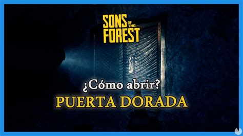 Sons Of The Forest C Mo Abrir La Puerta Dorada Localizaci N