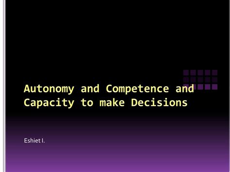 Ppt Autonomy And Competence And Capacity To Make Decisions Powerpoint