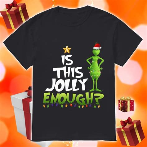 Is This Jolly Enough Grinch Christmas Shirt Birthday Shirts Idea Store Christmas Shirts