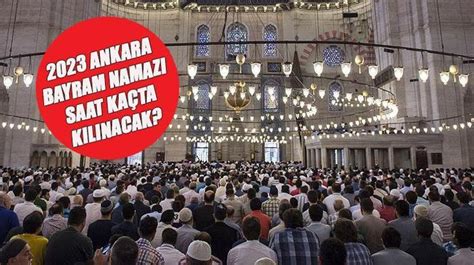 Ankara Bayram Namaz Saat Ka Ta Ankara Bayram Namaz Ne Zaman