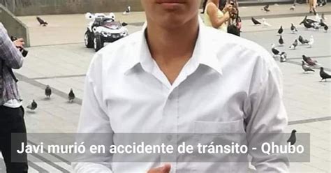 Javi Murió En Accidente De Tránsito Qhubo