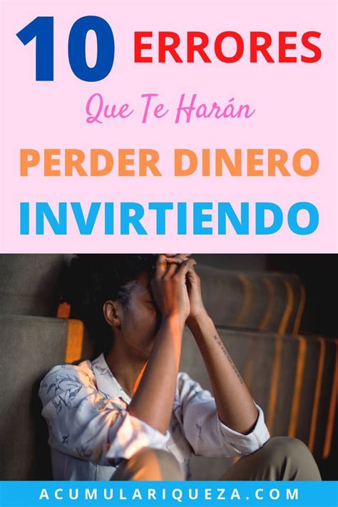 10 Errores Que Te Harán Perder Dinero Invirtiendo 😲 Invertir Invertir Dinero Libertad Financiera