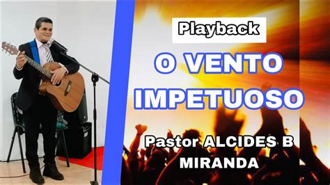 O Vento Impetuoso Playback Alcides B Miranda Youtube