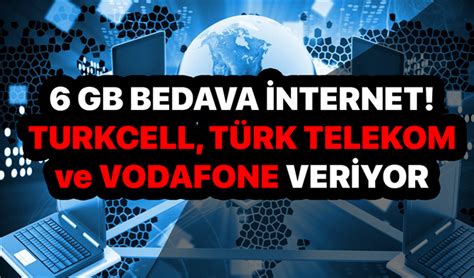 T Rk Telekom Vodafone Ve Turkcell Kullan C Lar Na Gb Cretsiz Bedava