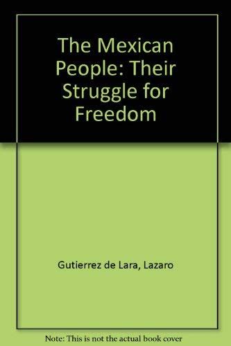 The Mexican People Their Struggle For Freedom American Imperialism Gutierrez De Lara Lazaro