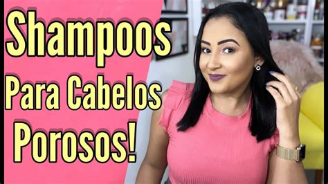 Shampoos Para Cabelos Porosos Youtube