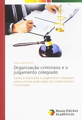 Organização Criminosa E O Julgamento Colegiado Como é Realizado O