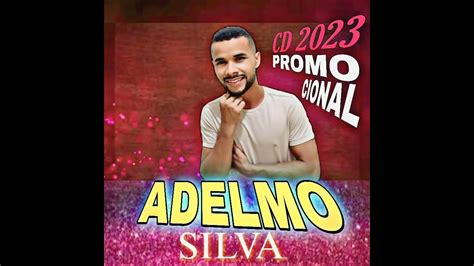 Adelmo Silva Cd 2023 Promocional Pra ParedÃo Youtube