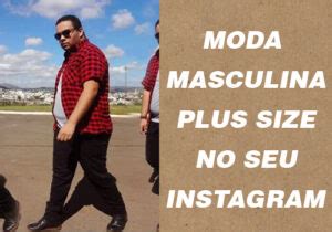 Criadores De Moda Masculina Plus Size Para Seguir No Tiktok Tem Meu