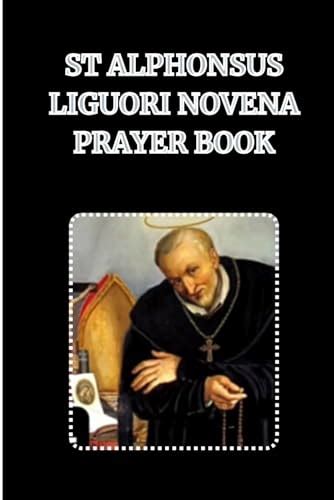 ST ALPHONSUS LIGUORI NOVENA PRAYER BOOK: Catholic novena prayer book to ...