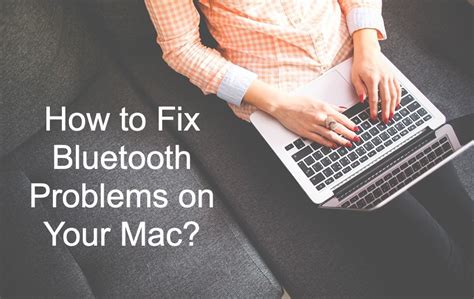 How To Fix Bluetooth Problems On Your Mac Webnots