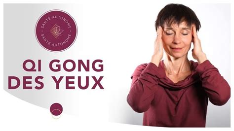 QI GONG DES YEUX Qigong Chi Kung Tai Chi Chuan