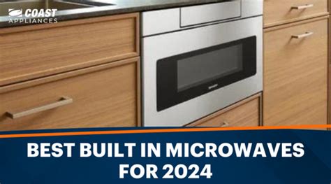 Top Rated Built In Microwaves For 2024