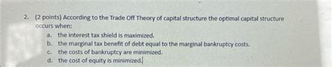 Solved Points According To The Trade Off Theory Of Chegg