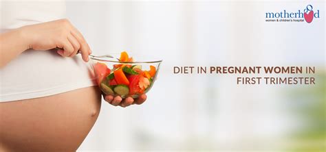 DIET IN PREGNANT WOMEN IN FIRST TRIMESTER - Motherhood Hospitals India