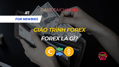 Giáo trình Forex cho người mới Forex là gì 1 ĐẦU TƯ TÀI CHÍNH AZ