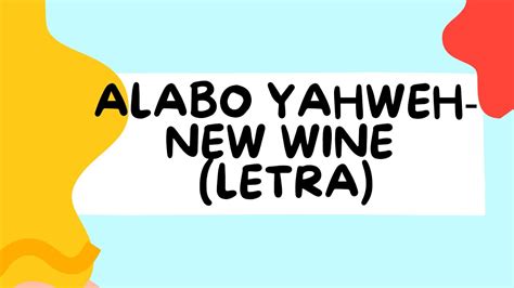 Alabo Yahweh New Wine Letra YouTube