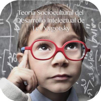 Teor A Sociocultural Del Desarrollo Intelectual De Lev Vygotsky