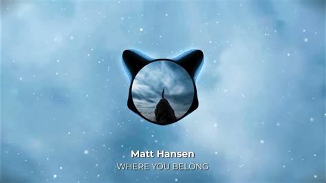 Matt Hansen Where You Belong Official Visualizer Youtube