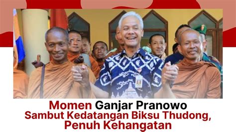 Momen Ganjar Pranowo Sambut Kedatangan Biksu Thudong Penuh Kehangatan