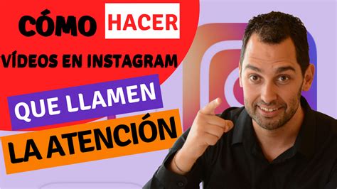 Cómo hacer vídeos en Instagram que llamen la atención Iván de Benito