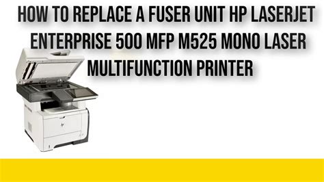 How To Replace A Fuser Unit Hp Laserjet Enterprise 500 Mfp M525 Mono