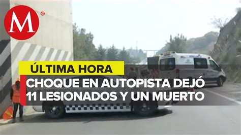 Accidente Vial Deja Un Muerto Y Lesionados En Autopista Chamapa