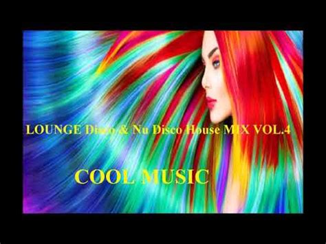 LOUNGE Disco Nu Disco House MIX VOL 4 YouTube