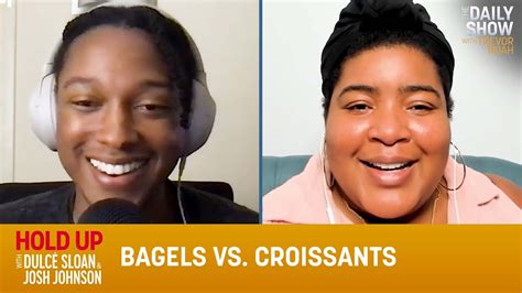 Bagels Vs Croissants Hold Up With Dulcé Sloan And Josh Johnson The Daily Show Youtube