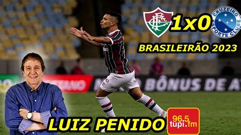 Fluminense 1 x 0 Cruzeiro LUIZ PENIDO Brasileirão 2023 YouTube