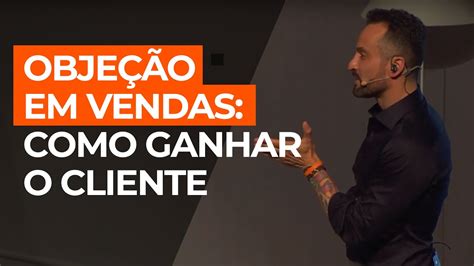 Objeção em vendas como GANHAR o cliente YouTube