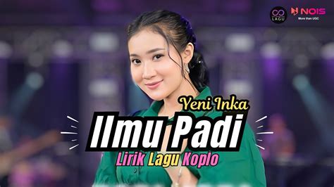 Lirik Ilmu Padi Yeni Inka Lirik Lagu Koplo Terbaru 2024 YouTube