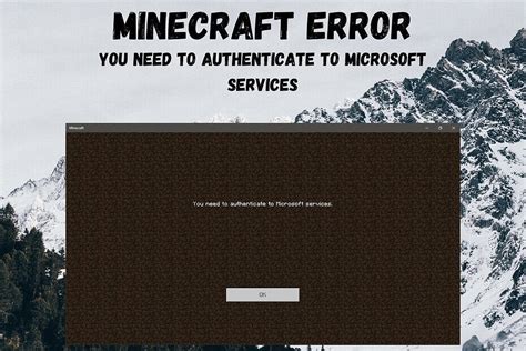 You Need To Authenticate To Microsoft Services Minecraft Error Fix