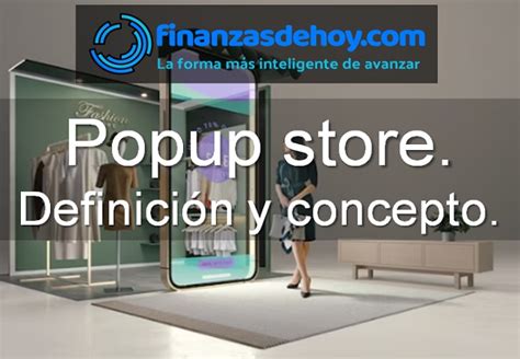 Pop up store Definición y concepto Finanzasdehoy Noticias de