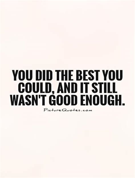 Not Good Enough Quotes. QuotesGram