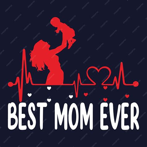 Premium Vector Best Mom Ever Mothers Day T Shirt Design