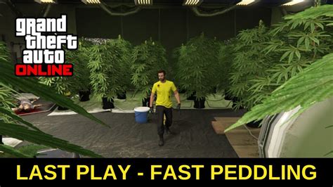 Gta Online Last Play Fast Peddling Youtube