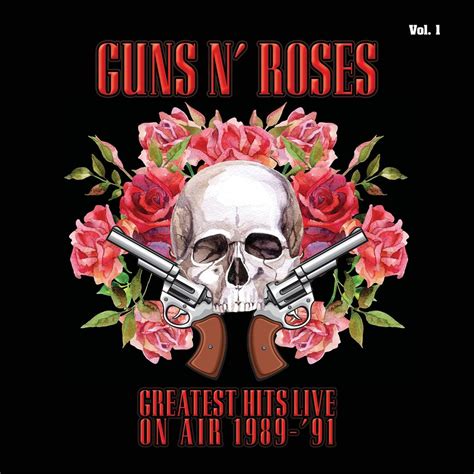 Greatest Hits Live On Air 198991 Vol 1 Live Guns N Roses