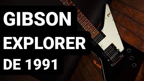 🔥 ¡gibson Explorer🔥 Gibson Explorer De 1991 Review Español Youtube