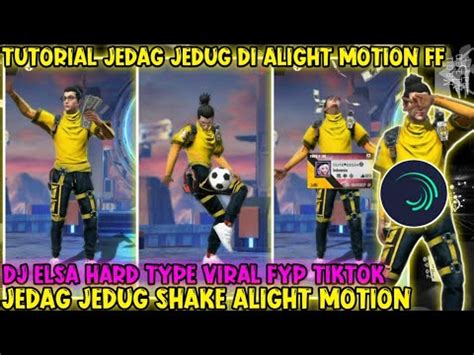 TUTORIAL EDIT JEDAG JEDUG SHAKE DI ALIGHT MOTION PROFIL FF DJ ELSA