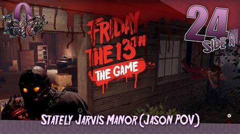 Let S Play Friday The 13th The Game Episode 24 Side A Stately Jarvis Manor Counselor Pov