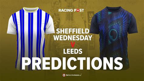 Sheffield Wednesday v Leeds predictions, odds and betting tips | Racing ...